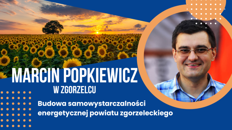 Marcin Popkiewicz w Zgorzelcu. Bezpłatne warsztaty o samowystarczalności energetycznej powiatu zgorzeleckiego